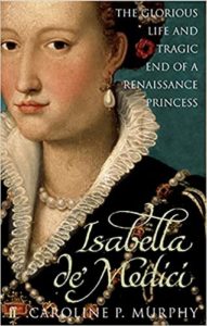 isabella medici biography caroline murphy